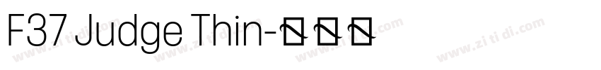 F37 Judge Thin字体转换 F37 Judge Thin字体转换